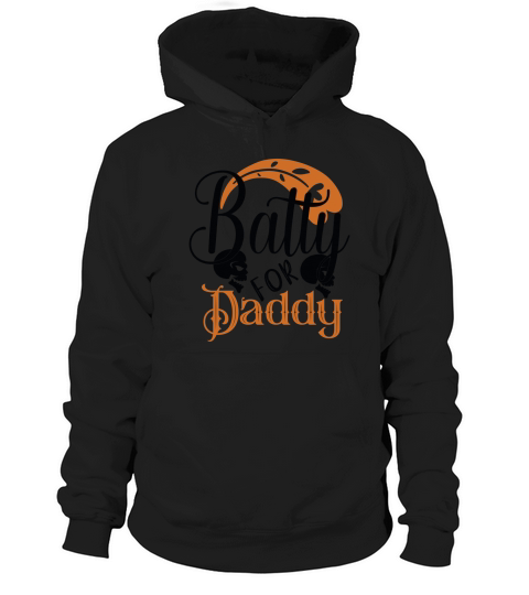 Batty For Daddy Halloween Shirt Hoodie Unisex