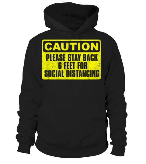 Caution Please Stay Back 6 Feet for Social Distancing T-Shirt Hoodie Unisex