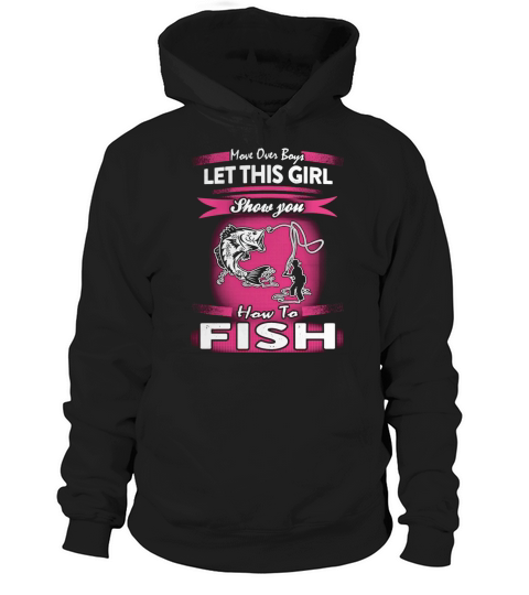 FISHING  LET THIS GIRL SHOW YOU HOW TO FISH TEE SHIRT TSHIRT HOODIE Hoodie Unisex