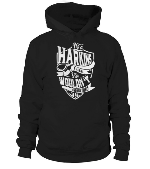 HARKINS Thing You Wouldnt Understand Hoodie Unisex