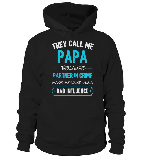 They Call Me Papa Because Partner In Crime Shirt Hoodie Unisex