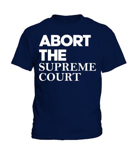 Abort The Supreme Court Kids T-Shirt