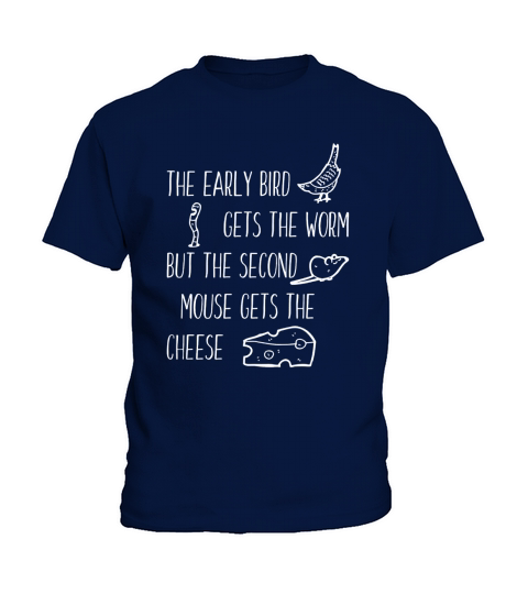 Early Bird Gets The Worm but the Second Mouse Cheese Shirt Kids T-Shirt