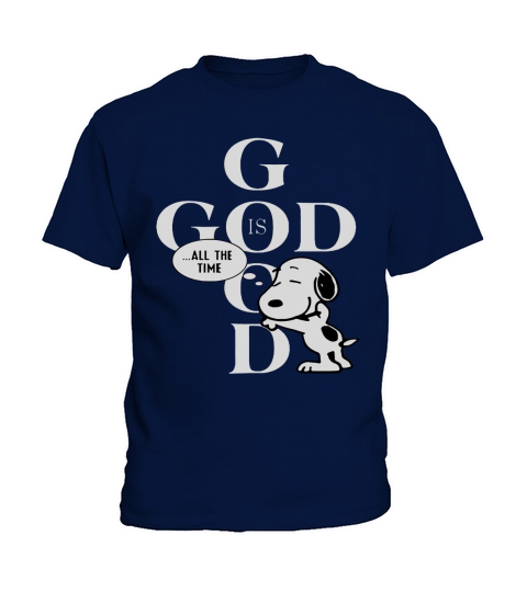God is good all the time - Snoopy shirt Kids T-Shirt