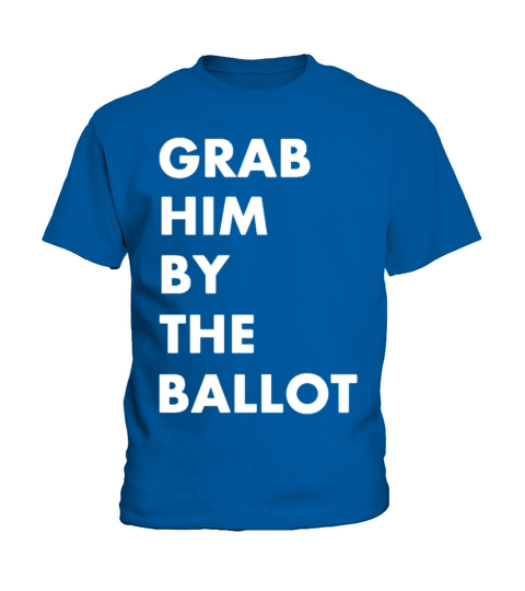 Grab Him By The Ballot Kids T-Shirt