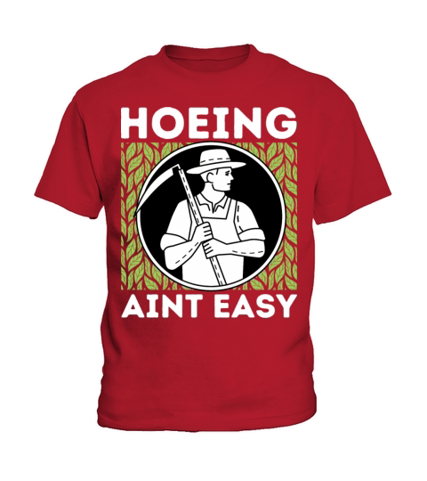HOEING AINT EASY Funny Gardening Garden Farmer Art Kids T-Shirt