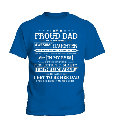 I Am A Proud Dad Of A Freaking Awesome Daughter Father Day shirt Kids T-Shirt