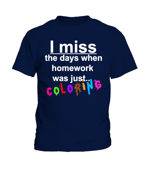 i miss the days when homework was just coloring Kids T-Shirt