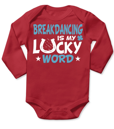 Breakdancing Lucky Word Sayings Quotes Funyn Gifts Long Sleeve Baby One-Piece