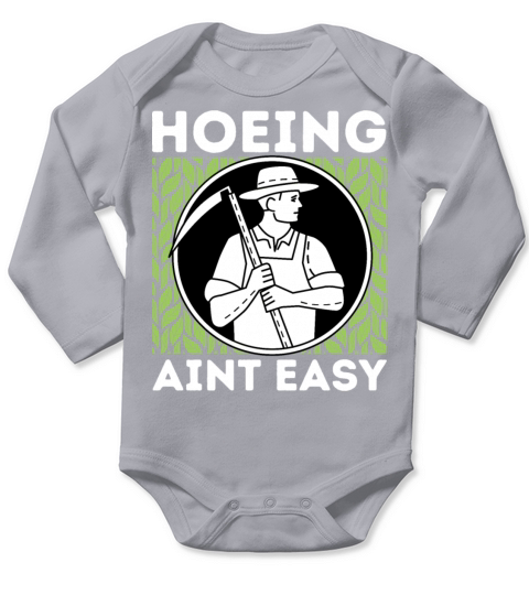 HOEING AINT EASY Funny Gardening Garden Farmer Art Long Sleeve Baby One-Piece
