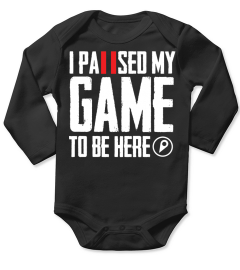 I Paused My Game To Be Here Gamer Gift Long Sleeve Baby One-Piece