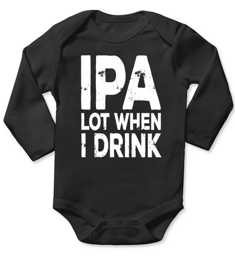 IPA Lot When I Drink Long Sleeve Baby One-Piece