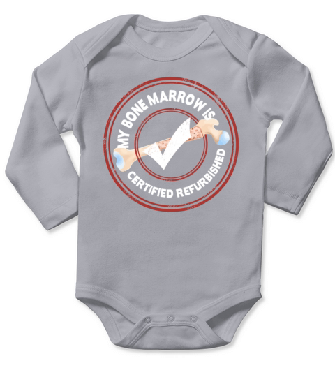 My Bone Marrow Is Certified Refurbished Leukemia Long Sleeve Baby One-Piece