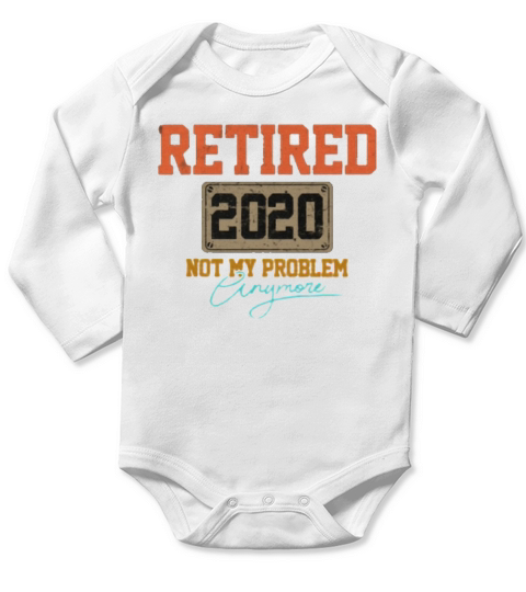 Retired 2020 not my problem anymore vintage Long Sleeve Baby One-Piece
