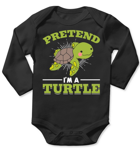 Sea Turtle Lover Cute Turtle Quotes - Pretend Im Long Sleeve Baby One-Piece