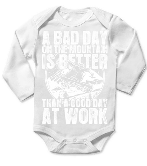 Snowboard A Bad Day On The Mountain Is Better Long Sleeve Baby One-Piece