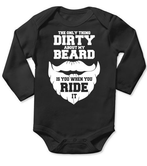 The only thing dirty about my beard Long Sleeve Baby One-Piece