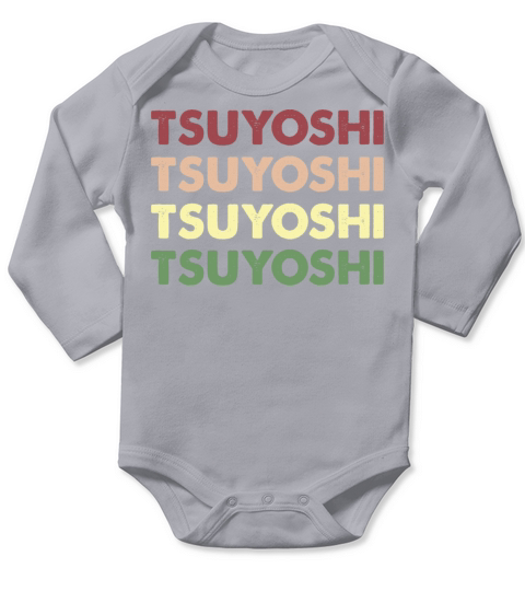 Tsuyoshi Shirt - Funny Personalized Name Tsuyoshi Long Sleeve Baby One-Piece