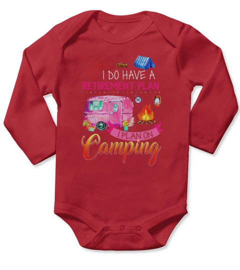 Yes I Do Have A Retirement Plan I Plan On Camping shirt Long Sleeve Baby One-Piece