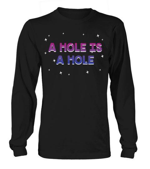 A Hole Is a Hole Bisexual Adult Humor Bi Naughty Long sleeved Unisex