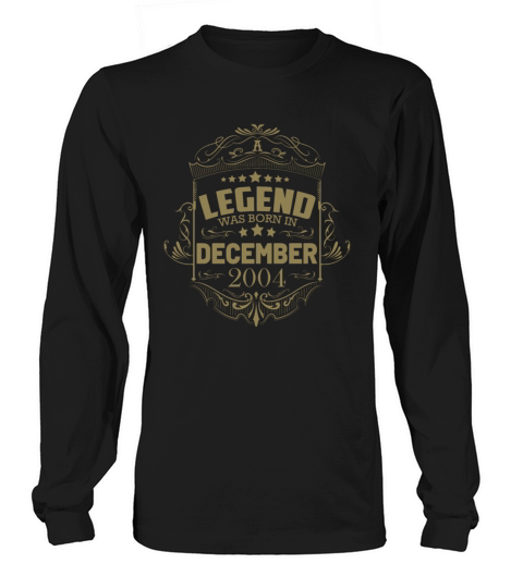 A legend was born in December 2004 Long sleeved Unisex