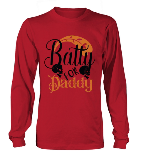 Batty For Daddy Halloween Shirt Long sleeved Unisex