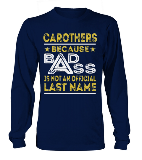 CAROTHERS Because BADASS is not an Official Last Name Shirts Long sleeved Unisex