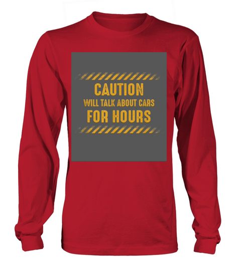 CAUTION WILL TALK ABOUT CARS FOR HOURS Long sleeved Unisex
