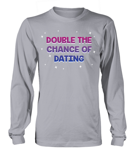 Double the Chance of Dating Bisexual Single Bi Long sleeved Unisex