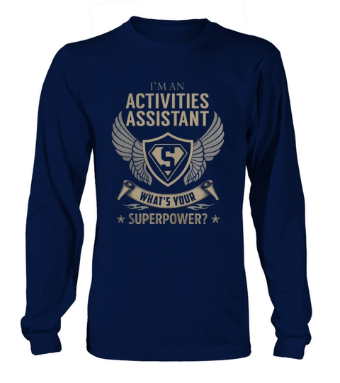 I am an Activities Assistant What is Your Superpower Job Shirts Long sleeved Unisex