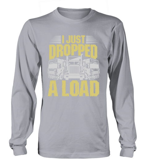 I Just Dropped A Load Shirt Long sleeved Unisex