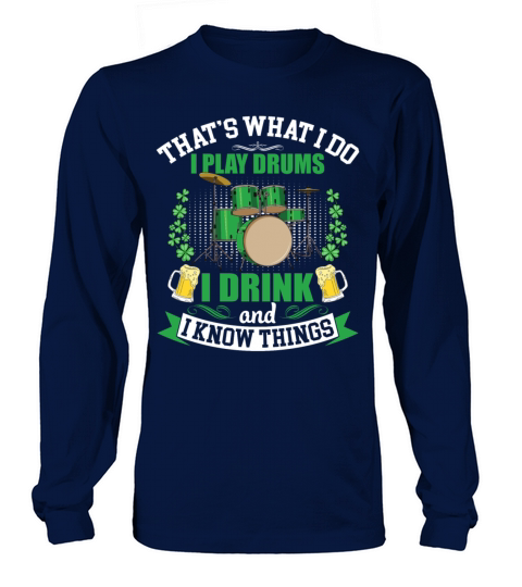 I Play Drums I Drink I Know Things Funny Long sleeved Unisex