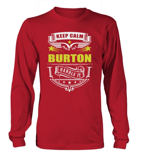 Keep calm and let BURTON handle it Long sleeved Unisex