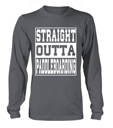 Paddleboarding Saying Funny Long sleeved Unisex