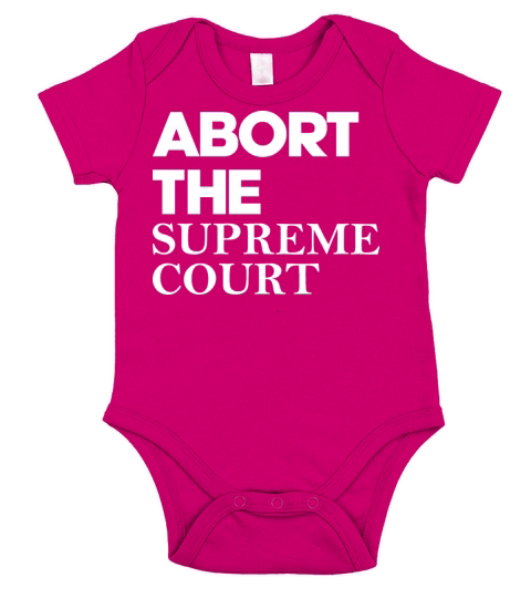 Abort The Supreme Court Short Sleeve Baby One-Piece