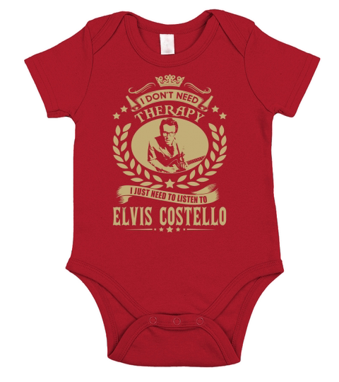 I Dont Need Therapy I Just Need To Listen To Elvis Costello TShirt Short Sleeve Baby One-Piece