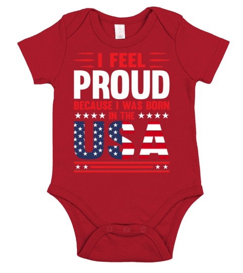 I feel proud because I was born in the USA Shirt Short Sleeve Baby One-Piece