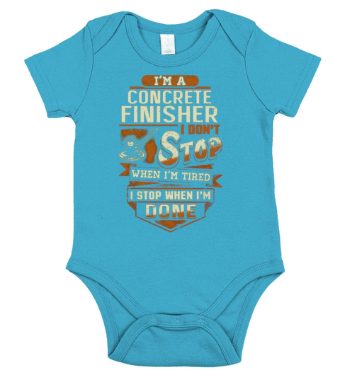 Im A Concrete Finisher I Dont Stop When Im Tired Short Sleeve Baby One-Piece