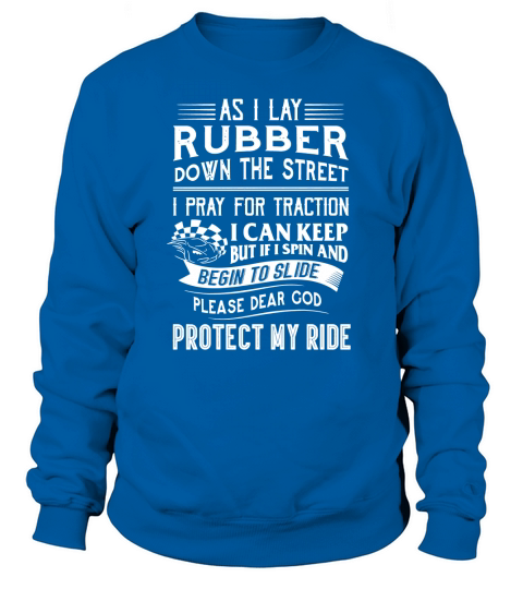 As I Lay Rubber Down The Street | Drag Racing T Shirts Sweatshirt Unisex