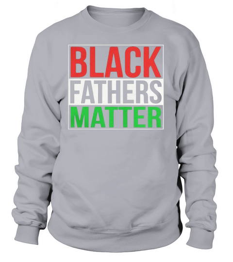 Black Fathers Matter Family Civil Rights Dad Sweatshirt Unisex