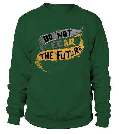 Do not Fear Sweatshirt Unisex