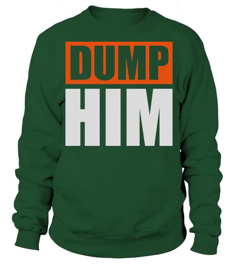 dump him quote logo Sweatshirt Unisex
