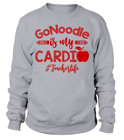 GoNoodle is My Cardio Teacher Life Funny Sweatshirt Unisex