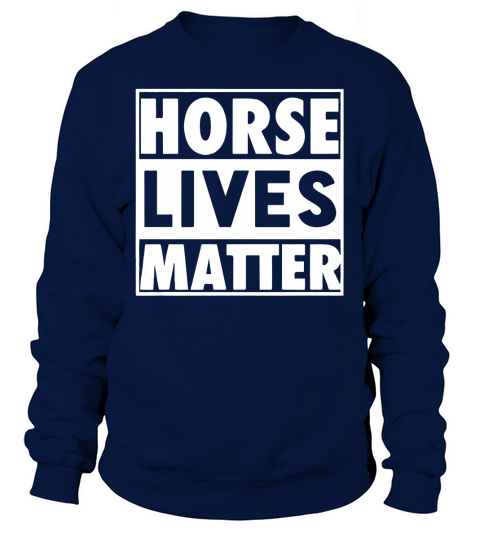 Horse Lives Matter Papa Mama Men Women Dogs Lovers Horses Hoodie Sweatshirt Unisex