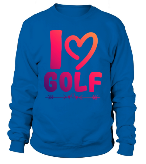 I love golf Sweatshirt Unisex