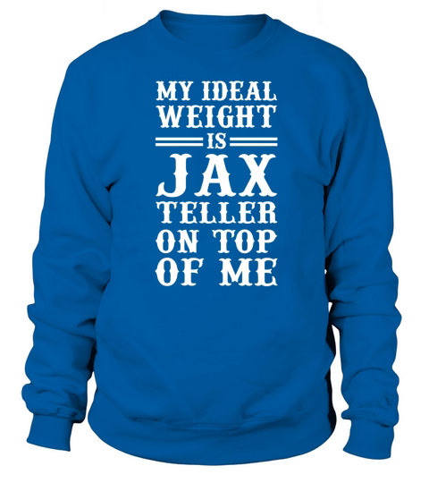 My ideal weight is jax teller on top of me black shirt tanktop hoodie Sweatshirt Unisex
