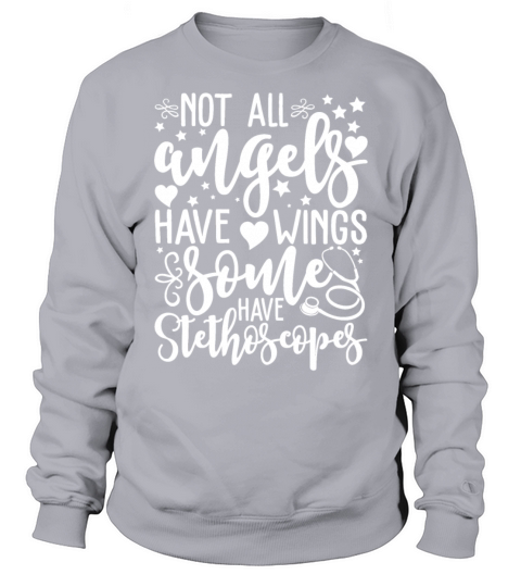 Not All Angels Have Wings Some Have Stethoscopes Sweatshirt Unisex