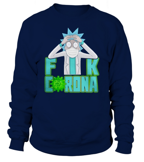 Rick Sanchez mask fuck corona shirt Sweatshirt Unisex