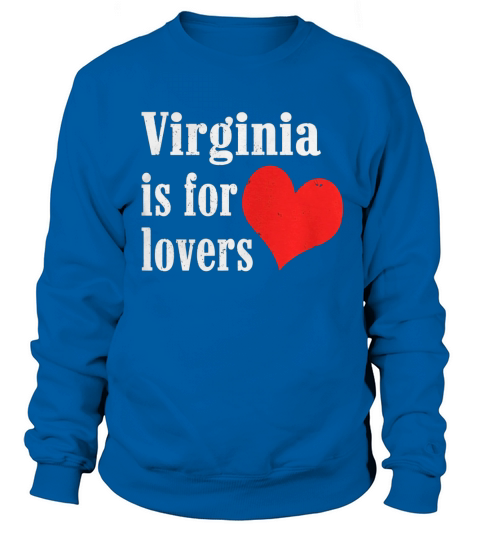 Virginia Is For The Lovers T-shirt Loving State For Couple Sweatshirt Unisex