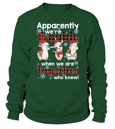 Were Trouble When We Are Together Who Knew Funny Sweatshirt Unisex